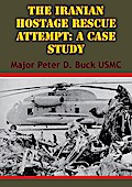 Iranian Hostage Rescue Attempt: A Case Study