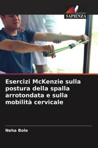 Esercizi McKenzie sulla postura della spalla arrotondata e sulla mobilità cervicale
