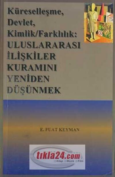 Küresellesme, Devlet, Kimlik, Farkindalik Uluslararasi Iliskiler Kuramini Yeniden Düsünmek