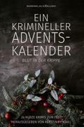 Ein krimineller Adventskalender - Blut in der Krippe: 24 kurze Krimis zum Fest