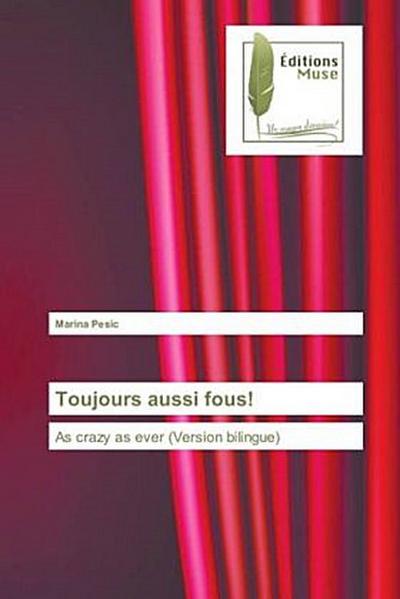 Toujours aussi fous!