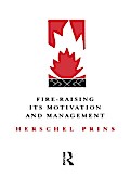 Fire-Raising: Its motivation and management