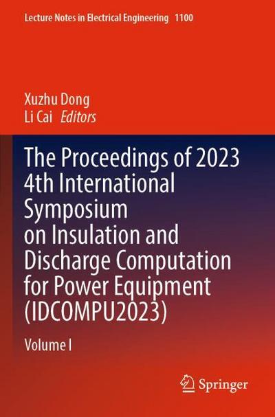 The Proceedings of 2023 4th International Symposium on Insulation and Discharge Computation for Power Equipment (IDCOMPU2023)