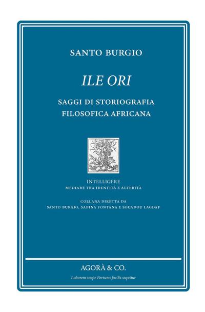 Ile Ori. Saggi di storiografia filosofica africana