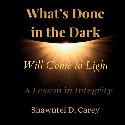 What’s Done in the Dark Will Come to Light