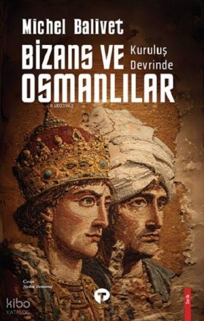 Kurulus Devrinde Bizans ve Osmanlilar