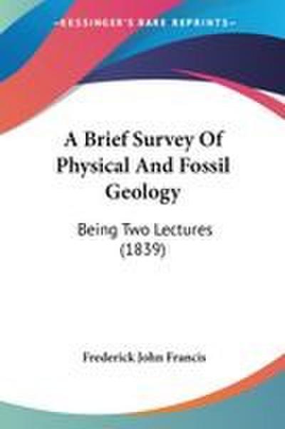 A Brief Survey Of Physical And Fossil Geology