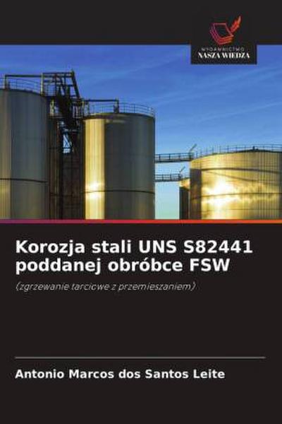 Korozja stali UNS S82441 poddanej obróbce FSW