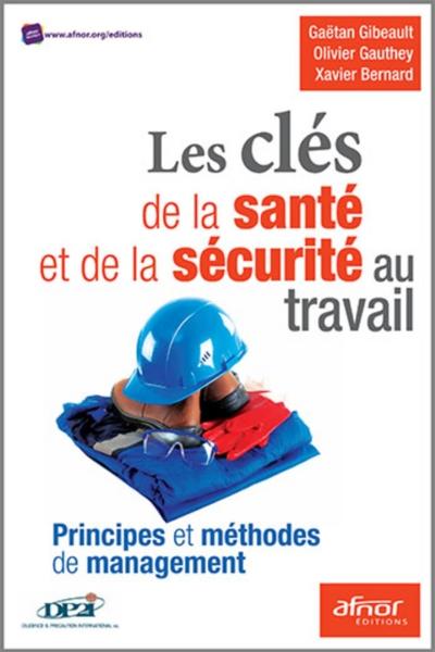 Les clés de la santé et de la sécurité au travail - Principes et méthodes de management