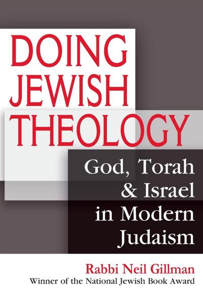 Doing Jewish Theology: God, Torah & Israel in Modern Judaism