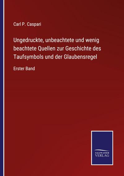 Ungedruckte, unbeachtete und wenig beachtete Quellen zur Geschichte des Taufsymbols und der Glaubensregel