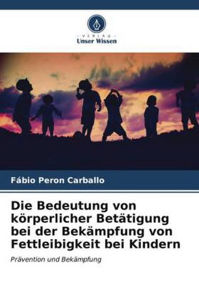 Die Bedeutung von körperlicher Betätigung bei der Bekämpfung von Fettleibigkeit bei Kindern