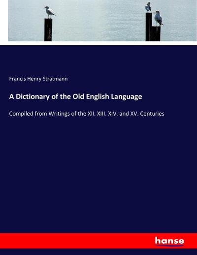 A Dictionary of the Old English Language