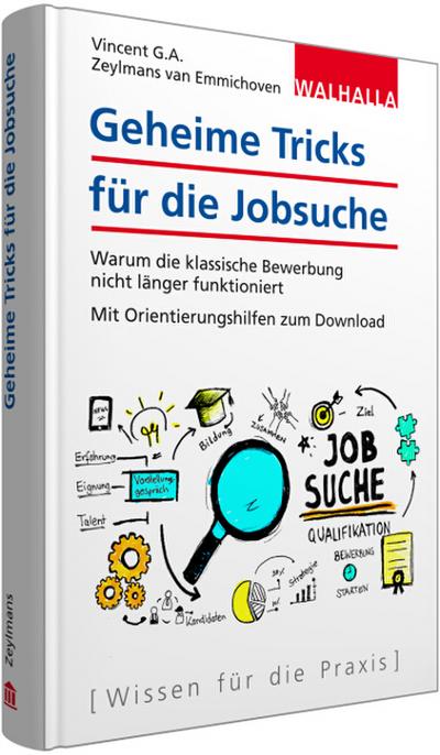 Geheime Tricks für die Jobsuche: Warum die klassische Bewerbung nicht länger funktioniert; Mit Orientierungshilfen zum Download