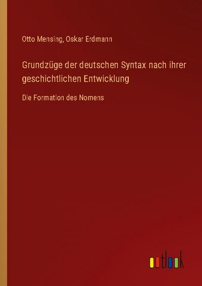 Grundzüge der deutschen Syntax nach ihrer geschichtlichen Entwicklung