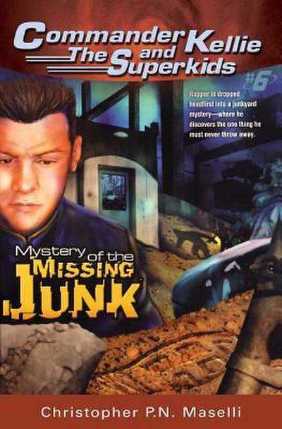 (Commander Kellie and the Superkids’ Novel #6) The Mystery of the Missing Junk