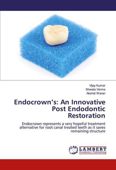 Endocrown’s: An Innovative Post Endodontic Restoration