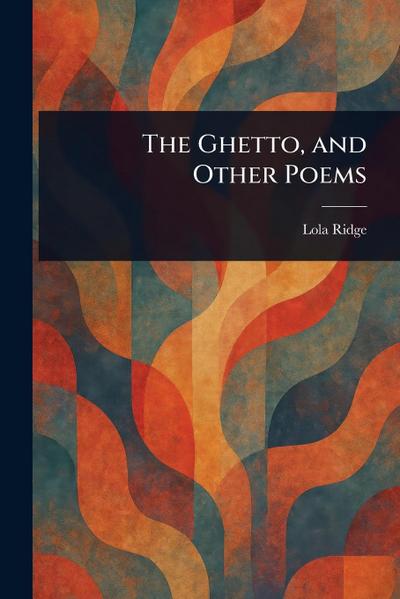 The Ghetto, and Other Poems