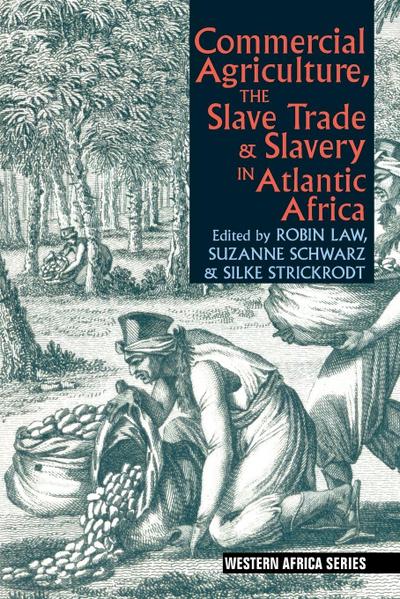 Commercial Agriculture, the Slave Trade & Slavery in Atlantic Africa