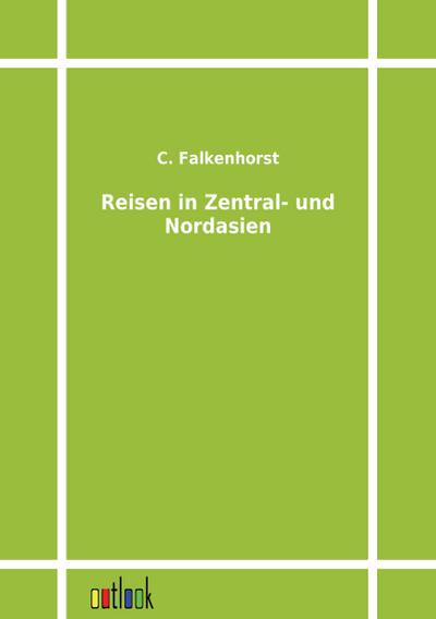 Reisen in Zentral- und Nordasien