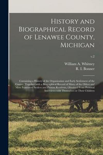 History and Biographical Record of Lenawee County, Michigan: Containing a History of the Organization and Early Settlement of the County, Together Wit