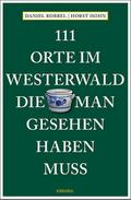111 Orte im Westerwald, die man gesehen haben muss