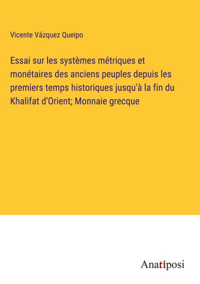 Essai sur les systèmes métriques et monétaires des anciens peuples depuis les premiers temps historiques jusqu’à la fin du Khalifat d’Orient; Monnaie grecque