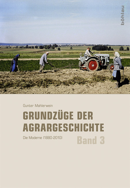 Grundzüge der Agrargeschichte Die Moderne (1880-2010)