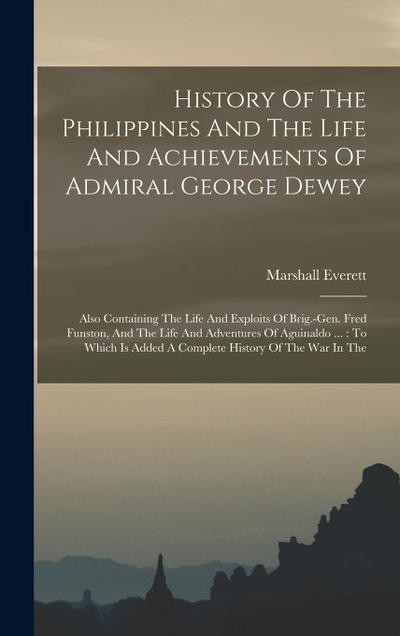History Of The Philippines And The Life And Achievements Of Admiral George Dewey