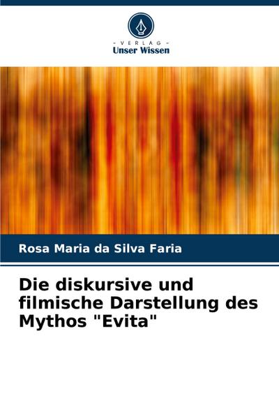 Die diskursive und filmische Darstellung des Mythos "Evita"