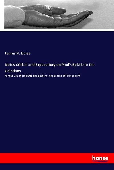 Notes Critical and Explanatory on Paul’s Epistle to the Galatians