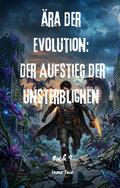 Ära der Evolution: Der Aufstieg der Unsterblichen(Buch 9)
