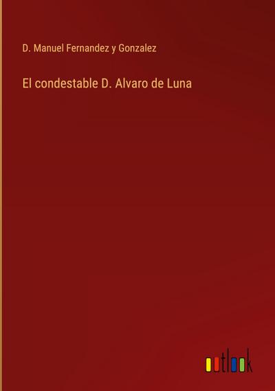 El condestable D. Alvaro de Luna