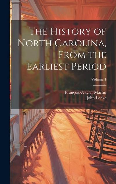 The History of North Carolina, From the Earliest Period; Volume 1