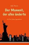 Der Moment, der alles änderte von Julia Thurm | Ebook