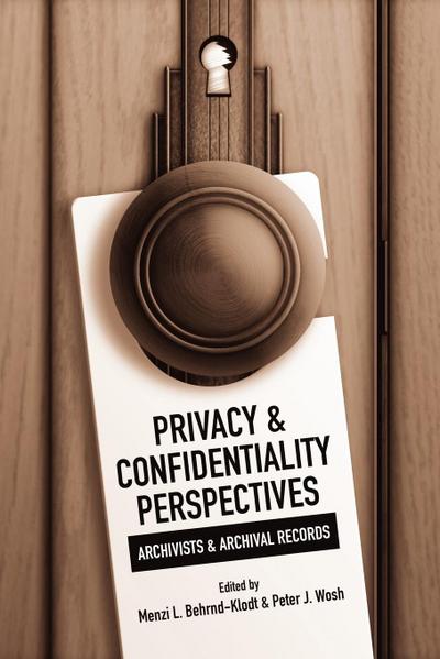 Privacy and Confidentiality Perspectives Archivists and Archival Records
