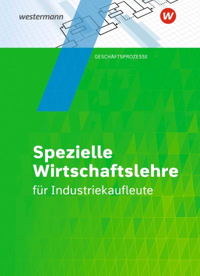 Industriekaufleute. Schulbuch. Spezielle Wirtschaftslehre