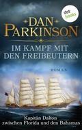 Im Kampf mit den Freibeutern - Kapitän Dalton zwischen Florida und den Bahamas