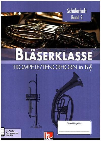 Leitfaden Bläserklasse 6. Klasse, Schülerheft - Trompete / Tenorhorn. Bd.2