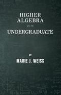 Higher Algebra for the Undergraduate