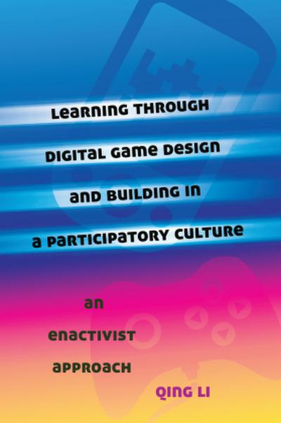 Learning through Digital Game Design and Building in a Participatory Culture