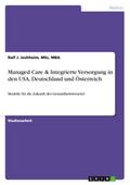 Managed Care & Integrierte Versorgung in den USA, Deutschland und Österreich