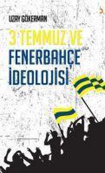 3 Temmuz ve Fenerbahce Ideolojisi