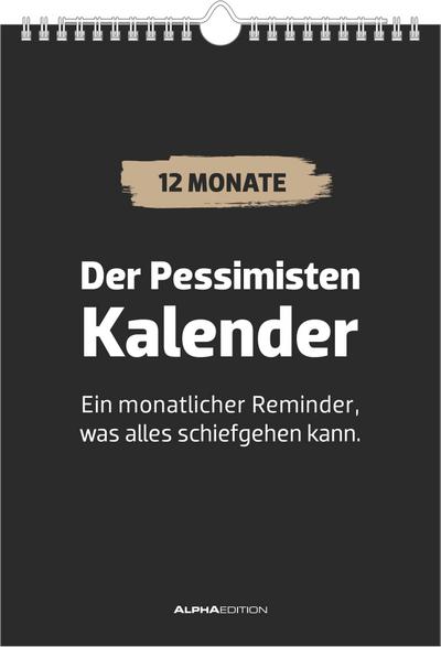 Der Pessimisten Kalender - ein monatlicher Reminder, was alles schiefgehen kann