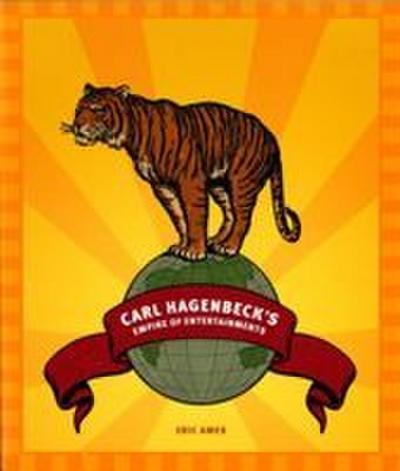 Carl Hagenbeck’s Empire of Entertainments