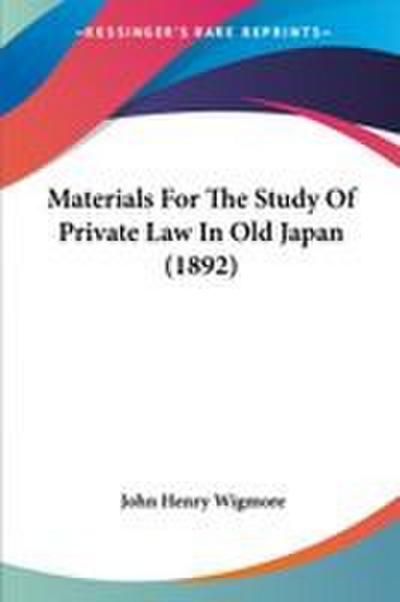 Materials For The Study Of Private Law In Old Japan (1892)