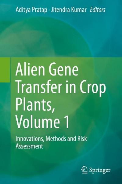 Alien Gene Transfer in Crop Plants, Volume 1