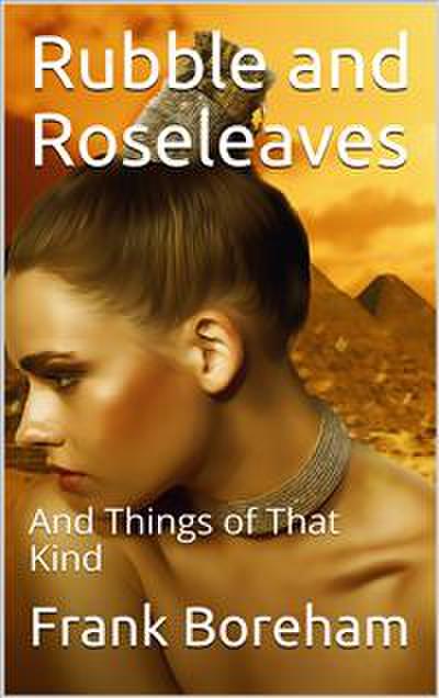 Rubble and Roseleaves / And Things of That Kind