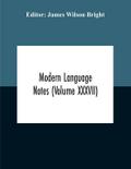Modern Language Notes (Volume Xxxvii)