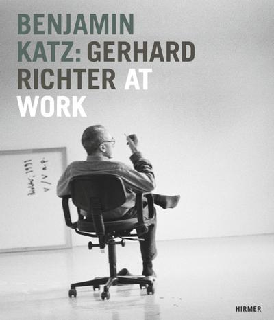 Benjamin Katz: Gerhard Richter at work: Katalogbuch zu den Ausstellungen in der Kunsthalle Bremerhaven vom 5.2.-18.3.2012 und im Centre Pompidou in Paris vom 3.6.-24.9.2012